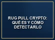 Rug pull crypto estafa
